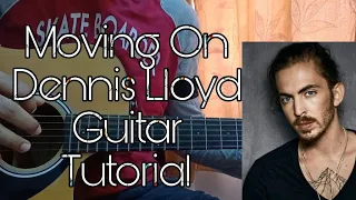 Moving on - Dennis Lloyd // Easy Guitar Tutorial, Lesson, Chords