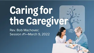 Caring for the Caregiver--Session 1