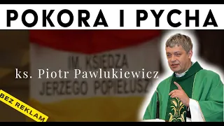 Kazanie ks Piotr Pawlukiewicz POKORA i PYCHA