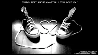 Switch feat. Andrea Martin • 'I Still Love You'