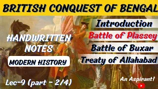 The Battle of Plassey--British Conquest of Bengal || Modern History || Lec.9 || Handwritten notes