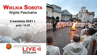 Wielka Sobota - Liturgia Wigilii Paschalnej 18:00 - Jasna Góra 2021