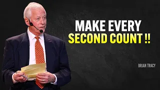 Make Every Second Count - Brian Tracy Motivation