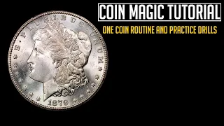 Coin Magic Tutorial:  Practicing with drills and creating a One Coin Routine