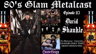 David Shankle Ex- Manowar   Currently   Feanor Grave Reign Holy Tide.80’s Glam Metalcast   Ep 83