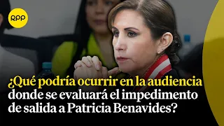 Hoy el Poder Judicial evalúa impedimento de salida del país de la exfiscal Patricia Benavides