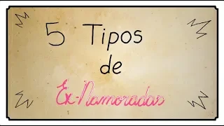 5 TIPOS DE EX-NAMORADAS