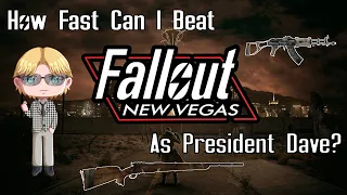 How FAST Can I Beat Fallout: New Vegas as President Dave?