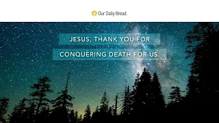 “And It Was Night” | Audio Reading | Our Daily Bread Devotional | April 14, 2022