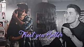 Love Triangles  ❖ Treat you Better [Collab]