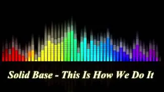 Solid Base -  This Is How We Do It