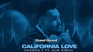 California Love (𝐒𝐥𝐨𝐰𝐞𝐝+𝐑𝐞𝐯𝐞𝐫𝐝 ) Cheema Y | Gur Sidhu | Punjabi Song