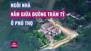 Ngôi nhà giữa đường 164 tỷ: Chốt hơn 1,9 tỷ đền bù, Chủ tịch xã nói chủ nhà muốn 5 tỷ | VTC Now