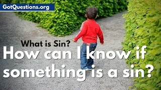 How can I know if something is a sin? | What is Sin - Right and Wrong | GotQuestions.org