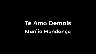 Te Amo Demais - MARÍLIA MENDONÇA (LYRICS)