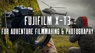 Why the Fujifilm X-T3 is Still My Go-To Camera for Adventure Filmmaking & Photography