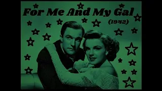 For Me And My Gal (1942) Tribute