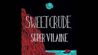 Sweet Crude - Parlez-Nous à Boire