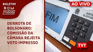 🔴 Derrota de Bolsonaro: Comissão da Câmara rejeita voto impresso e PEC deve ser arquivado