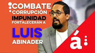 Combate a corrupción e impunidad fortalecerán a Luis Abinader