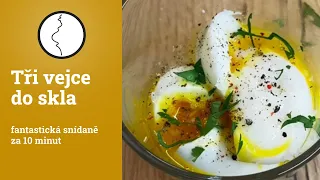 Tři vejce do skla - fantastická snídaně za 10 minut