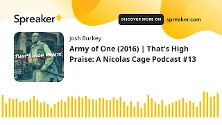 Army of One (2016) | That's High Praise: A Nicolas Cage Podcast #13