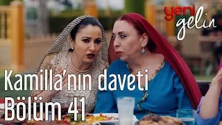 Yeni Gelin 41. Bölüm - Kamilla'nın Daveti