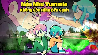 NẾU NHƯ 1 NGÀY YUMMIE KHÔNG CÒN HIHA BÊN CẠNH*SINH TỐ NẾU NHƯ😭💔