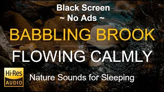 Black Screen | Calm Flowing Babbling Brook I Trickling Creek | Water Sound | Relaxing Nature Video