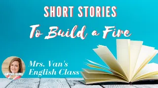 To Build a Fire Short Story Class