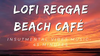 LoFi Island Rhythms 45-Minute Jamaican Reggae Instrumental Track-- Relax, Study, or Party Music 2023