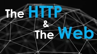 The Http and the Web | Http Explained | Request-Response Cycle