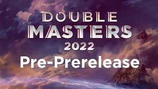 Double Masters 2022 Pre-PreRelease