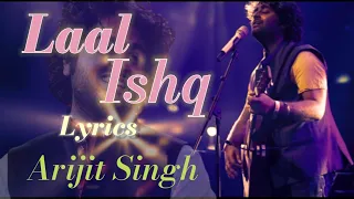 Laal Ishq | Arijit Singh | ( LYRICS ) | Sanjay L, Garima Siddharth | Goliyon Ki Raasleela Ram-Leela