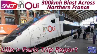 FIRST CLASS AT 300KMH FROM LILLE TO PARIS / TGV DUPLEX REVIEW / FRENCH TRAIN TRIP REPORT