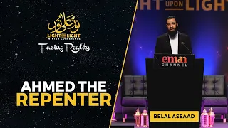 Ahmed the Repenter - VERY EMOTIONAL | Sheikh Belal Assaad | Light Upon Light 2022