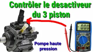 PRATIQUE: contrôler le Désactivateur du 3ème piston  de pompe haute pression carburant