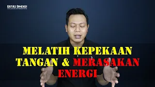 Cara Melatih Kepekaan Tangan dan Merasakan Energi