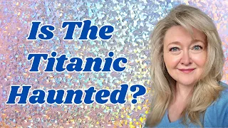 The Haunting of Titanic: Secrets Revealed