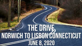 Norwich to Lisbon Connecticut - The Drive - June 8, 2020