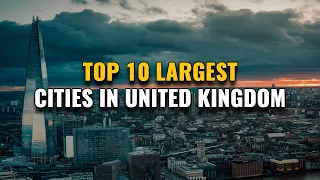 Top 10 Largest Cities in the United Kingdom 2023