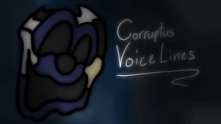 Corruptus Voice Lines