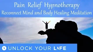 Pain Relief Hypnotherapy; Reconnect Mind and Body Healing Meditation