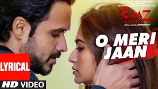 O Meri Jaan  Lyrical Video Song | Raaz Reboot | K.K.| Emraan Hashmi, Kriti Kharbanda, Gaurav Arora