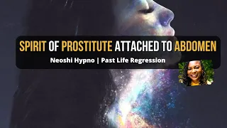 207 Neoshi Hypno - Spirit of PROSTITUTE attached to ABDOMEN | Past Life Regression
