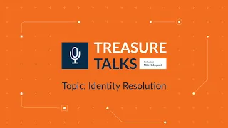 Treasure Talks: Identity Resolution with Arm Treasure Data Customer Data Platform (CDP)