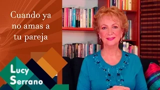 Cuando ya no amas a tu pareja - Lucy Serrano