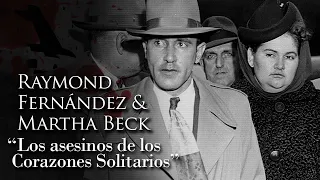 RAYMOND FERNÁNDEZ Y MARTHA BECK - "LOS ASESINOS DE LOS CORAZONES SOLITARIOS"