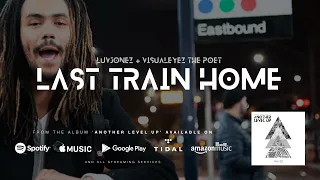 Luvjonez & VisualEyez The Poet - Last Train Home