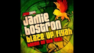 Jamie Bostron - Blaze Up Fiyah [Chronixx]